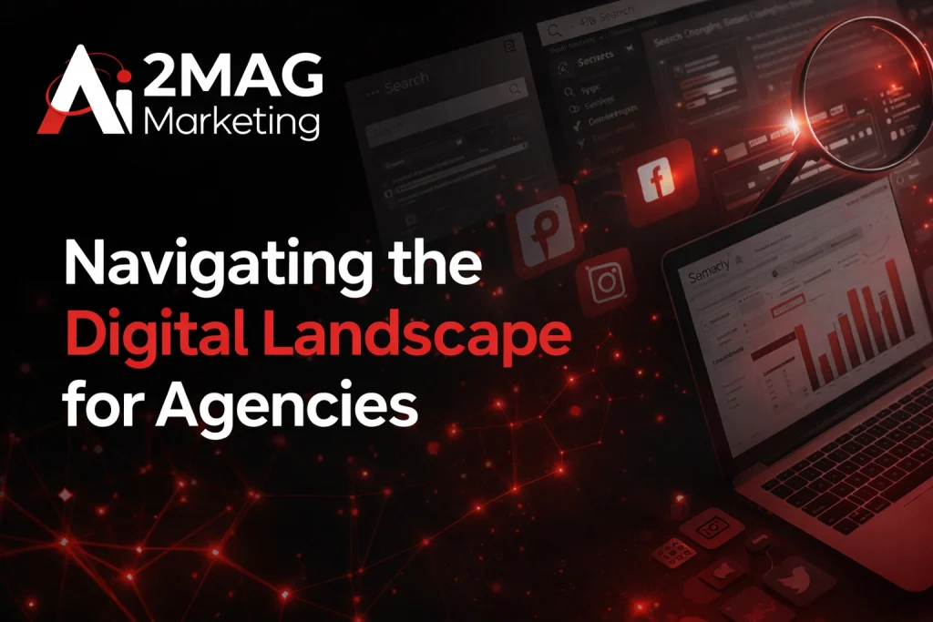 Navigating the Digital Landscape: Agency Guide - 2MAG