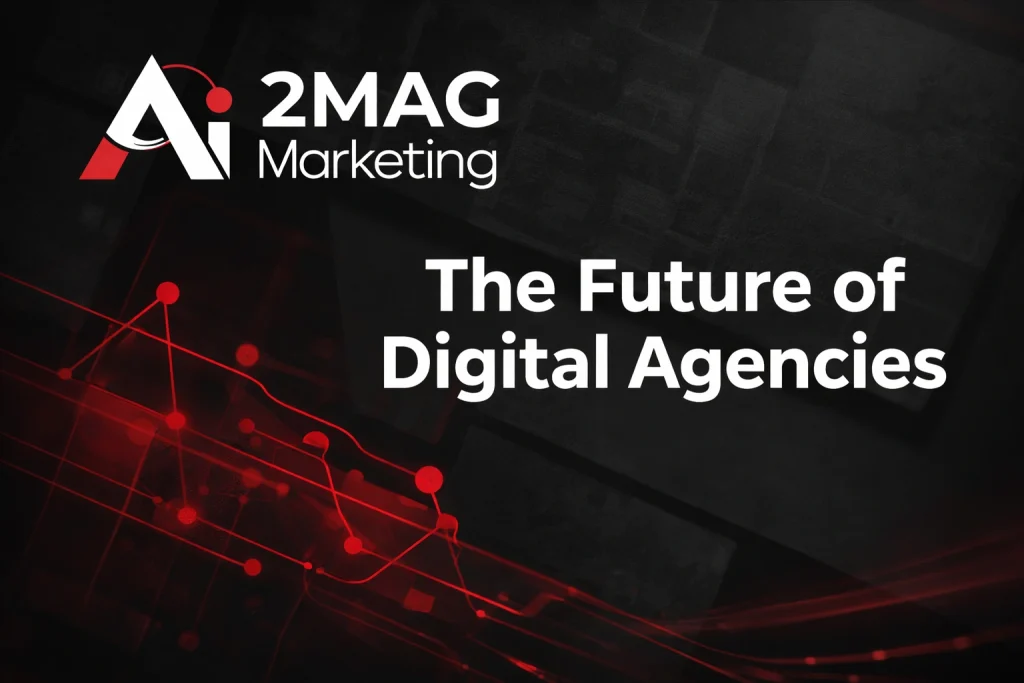 The Future of Digital Agencies-2MAG - 2MAG