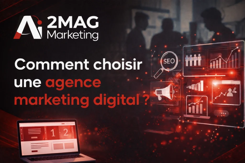 Comment trouver la bonne agence de marketing digital - 2MAG
