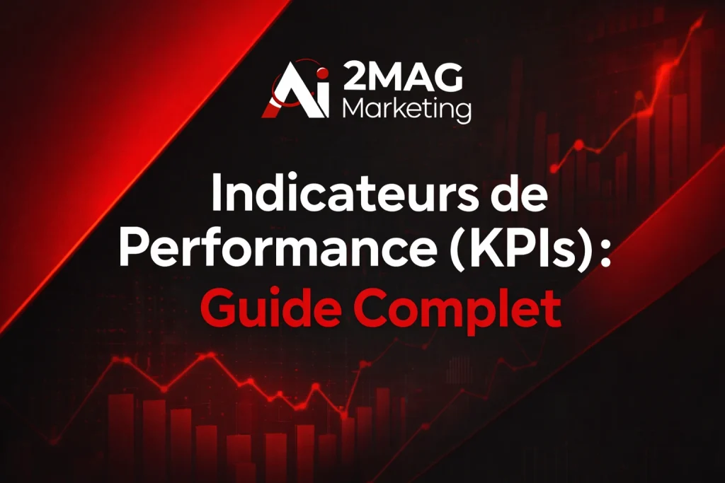 Indicateurs de Performance (KPIs) : Guide Complet - 2MAG